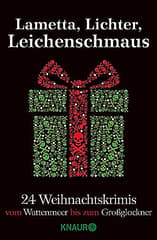 Lametta, Lichter, Leichenschmaus: 24 Weihnachtskrimis vom Wattenmeer bis zum Großglockner