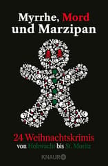 Myrrhe, Mord und Marzipan: 24 Weihnachtskrimis von Hohwacht bis St. Moritz | Adventskalenderbuch mit 24 Kurzkrimis