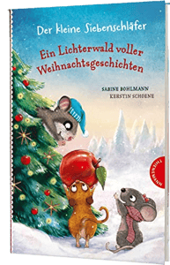 Der kleine Siebenschläfer: Ein Lichterwald voller Weihnachtsgeschichten: 24 warmherzige Geschichten zum Vorlesen