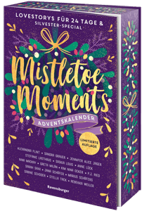 Mistletoe Moments. Ein Adventskalender. New-Adult-Lovestorys für 24 Tage plus Silvester-Special (Romantische Kurzgeschichten für jeden Tag bis Weihnachten)