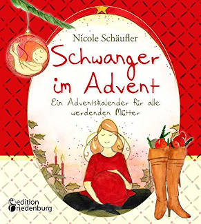 riedenburg schwanger im Advent - Ein Adventskalender für alle werdenden Mütter 2019